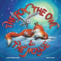 Enlarge image Cover: The Fox, the Owl and the Mouse - FriesenPress