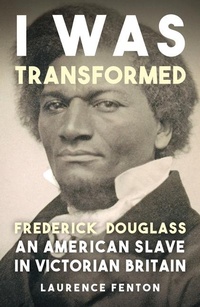 Abbildung von: 'I Was Transformed' Frederick Douglass - Amberley Publishing