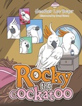 Cover: Rocky the Cockatoo - Xlibris Us
