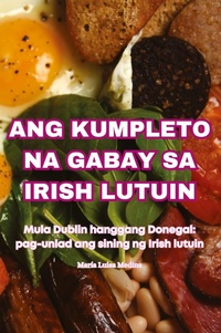 Abbildung von: Ang Kumpleto Na Gabay Sa Irish Lutuin - Maria Luisa Medina
