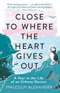 Cover: Close to Where the Heart Gives Out - Michael O'Mara Books Ltd