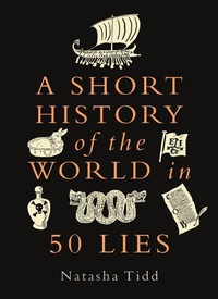 Bild vergrößern Bild: A Short History of the World in 50 Lies - Michael O'Mara Books Ltd