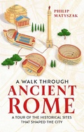 Cover: A Walk Through Ancient Rome - Michael O'Mara Books Ltd