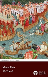 Abbildung von: The Travels of Marco Polo Illustrated - Delphi Publishing Ltd