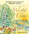 Cover: The World to Come - World to Come - A Times Book of the Year 2024 - Magic Cat Publishing
