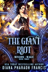 Enlarge image Cover: The Giant Riot (Mission: Magic, #3) - Diana Pharaoh Francis