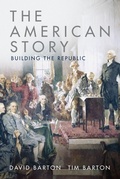 Cover: American Story: Building the Republic - WallBuilder Press