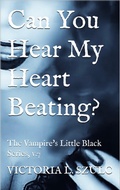 Cover: Can You Hear My Heart Beating? (The Vampire's Little Black Book Series, #7) - Victoria L. Szulc