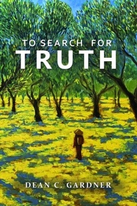 Abbildung von: TO SEARCH FOR TRUTH - Dean Gardner
