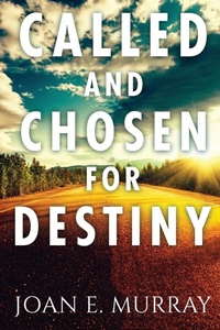 Enlarge image Cover: Called and Chosen For Destiny - Joan Murray Ministries