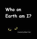 Cover: Who on Earth am I? - Pollywoguen Creations