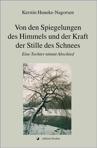 Abbildung von: Von den Spiegelungen des Himmels und der Kraft der Stille des Schnees - Fischer, R. G.