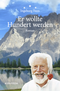 Cover: Er wollte Hundert werden - Alfa-Veda-Verlag