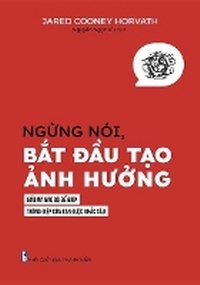 Enlarge image Cover: Stop Talking, Start Influencing - Thanh Nien
