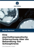 Cover: Eine psychotherapeutische Untersuchung ueber die Behandlung von Schizophrenie - Verlag Unser Wissen
