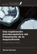 Cover: Una exploraci&oacute;n psicoterap&eacute;utica del tratamiento de la esquizofrenia - Ediciones Nuestro Conocimiento