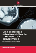 Cover: Uma exploracao psicoterapeutica do tratamento da esquizofrenia - Edicoes Nosso Conhecimento