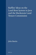 Cover: Raffles' Ideas on the Land Rent System in Java and the Mackenzie Land Tenure Commission - Brill