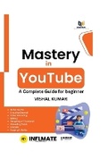 Cover: MASTERY IN YOUTUBE: A Complete Guide for Beginner - Ink of Knowledge