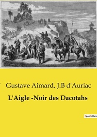 Abbildung von: L'Aigle -Noir des Dacotahs - Culturea