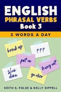 Cover: English Phrasal Verbs Book 3 (3 Words a Day, #3) - Wayzgoose Press