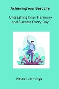 Cover: Achieving Your Best Life - Nelson Jennings