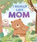 Cover: I Really Like Mom - Abrams Books for Young Readers
