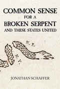 Cover: Common Sense for a Broken Serpent and These States United - Christian Faith Publishing, Inc.