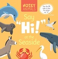 Cover: Noisy Animals Say 'Hi!' at the Seaside - North Star Editions