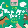 Cover: Noisy Animals Say 'How Are You?' on the Farm - North Star Editions