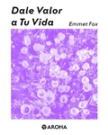 Cover: Dale Valor a tu Vida - Ibuk