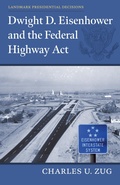 Cover: Dwight D. Eisenhower and the Federal Highway Act - University Press of Kansas