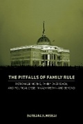 Cover: The Pitfalls of Family Rule - Cornell University Press