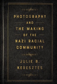 Abbildung von: Photography and the Making of the Nazi Racial Community - Cornell University Press