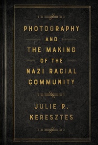 Abbildung von: Photography and the Making of the Nazi Racial Community - Cornell University Press