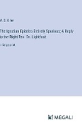 Cover: The Ignatian Epistles Entirely Spurious; A Reply to the Right Rev. Dr. Lightfoot - Megali Verlag