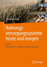 Abbildung von: Nahrungsversorgungssysteme heute und morgen - Springer
