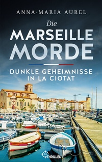 Abbildung von: Die Marseille-Morde - Dunkle Geheimnisse in La Ciotat - beTHRILLED