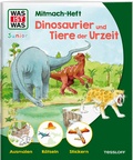 Cover: WAS IST WAS Junior Mitmach-Heft Dinosaurier und Tiere der Urzeit - Tessloff Verlag Ragnar Tessloff GmbH & Co. KG