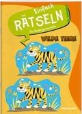 Cover: Einfach r&auml;tseln! F&uuml;r Kindergarten-Kids. Wilde Tiere - Tessloff Verlag Ragnar Tessloff GmbH & Co. KG