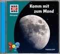 Cover: WAS IST WAS H&ouml;rspiel. Komm mit zum Mond - Tessloff Verlag Ragnar Tessloff GmbH & Co. KG
