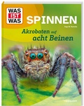 Cover: WAS IST WAS Spinnen. Akrobaten auf acht Beinen - Tessloff Verlag Ragnar Tessloff GmbH & Co. KG