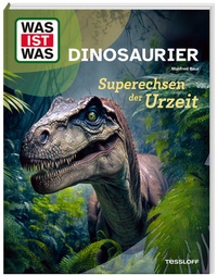 Abbildung von: WAS IST WAS Dinosaurier. Superechsen der Urzeit - Tessloff Verlag Ragnar Tessloff GmbH & Co. KG