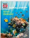 Bild: WAS IST WAS Korallenriff. Mitten im Gewusel - Tessloff Verlag Ragnar Tessloff GmbH & Co. KG