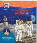 Cover: WAS IST WAS Junior Band 45 Erforsche den Mond! - Tessloff Verlag Ragnar Tessloff GmbH & Co. KG