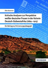 Abbildung von: Kritische Analysen zur Perspektive weißer deutscher Frauen in der Kolonie Deutsch-Südwestafrika (1884-1915) - Waxmann