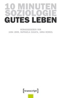 Cover: 10 Minuten Soziologie: Gutes Leben - transcript