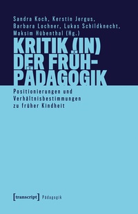 Abbildung von: Kritik (in) der Frühpädagogik - transcript