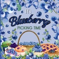 Cover: It's Blueberry Picking Time - Sloth Dreams Books & Publishing, LLC.