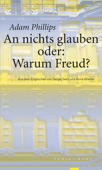 Enlarge image Cover: An nichts glauben oder: Warum Freud? - Verlag Turia + Kant
